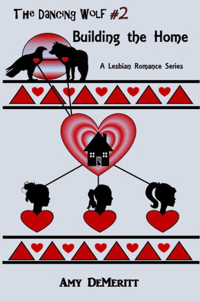 Building The Home (The Dancing Wolf) (Volume 2)