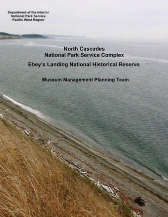 North Cascades National Park Service Complex, Ebey'S Landing National Historical Reserve - Museum Management Planning Team