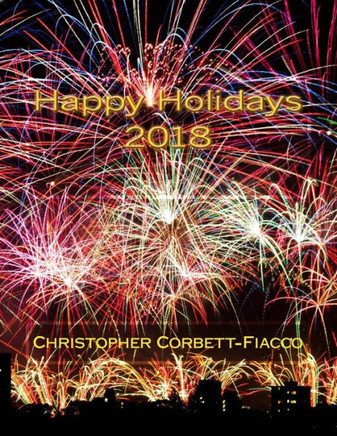 Happy Holidays 2018: A Complete Guide To And Definition Of The Thousands Of Religious, National And Cultural Holidays Celebrated All Around The World, All Throughout The Year.
