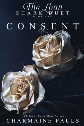 Consent (The Loan Shark Duet: A Dark Mafia Romance)