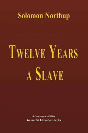 Twelve Years A Slave - Illustrated (Immortal Literature Series)