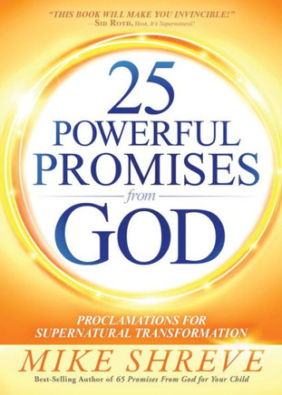 25 Powerful Promises From God: Proclamations For Supernatural Transformation