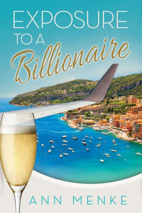 Exposure To A Billionaire (Morgan James Fiction)