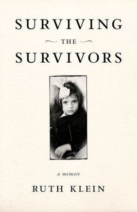 Surviving The Survivors: A Memoir