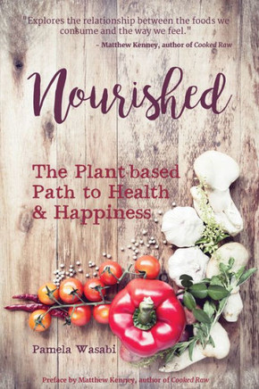 Nourished: The Plant-Based Path To Health And Happiness
