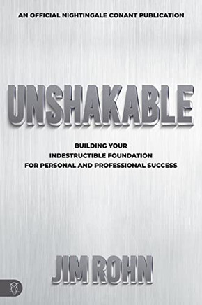 Unshakable: Building Your Indestructible Foundation for Personal and Professional Success (An Official Nightingale-Conant Publication)