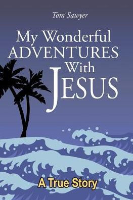 My Wonderful Adventures With Jesus