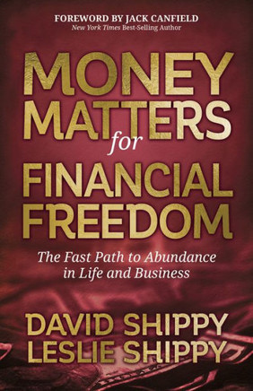 Money Matters For Financial Freedom: The Fast Path To Abundance In Life And Business