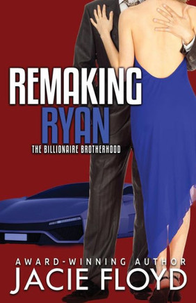 Remaking Ryan (The Billionaire Brotherhood)