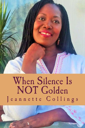 When Silence Is Not Golden: Poems And Poetic Prose (A Wellspring Of Thought)