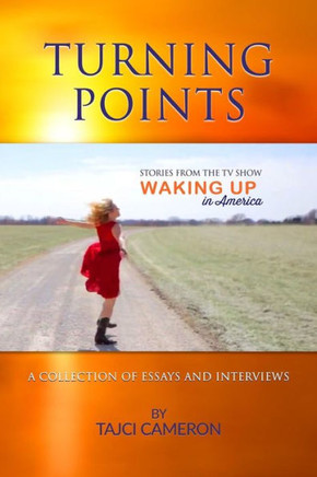 Turning Points: A Collection Of Essays And Interviews (Waking Up In America)