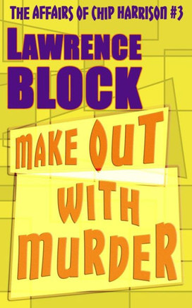 Make Out With Murder (The Affairs Of Chip Harrison)