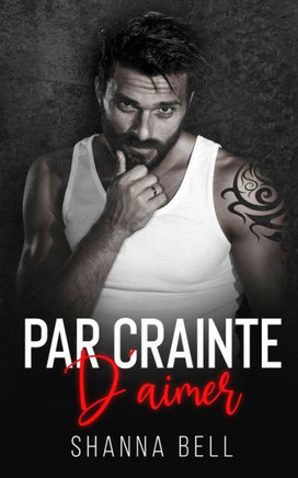 Par crainte d?aimer: Mafia et Dark Romance (L'Amour ?vif) (French Edition)