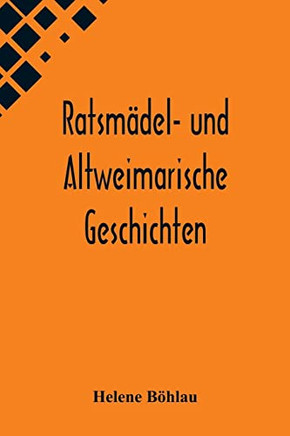 Ratsm?el- und Altweimarische Geschichten (German Edition)