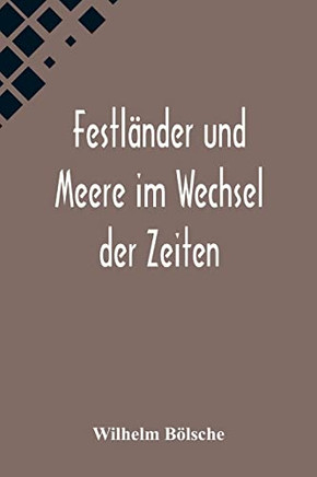 Festl?der und Meere im Wechsel der Zeiten (German Edition)