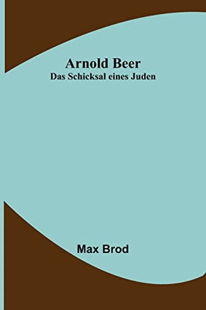 Arnold Beer: Das Schicksal eines Juden (German Edition)