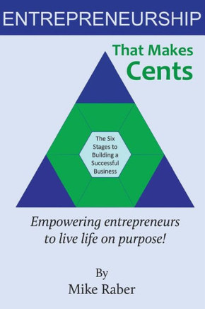 Entrepreneurship That Makes Cents: Empowering Entrepreneurs To Live Life On Purpose!