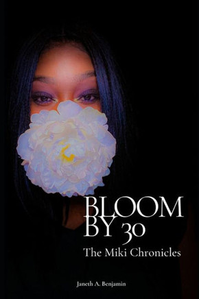 Bloom By 30: The Miki Chronicles