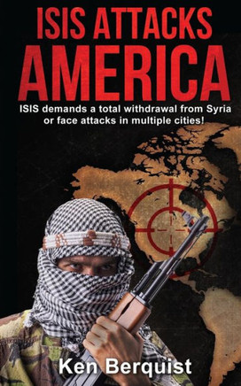 Isis Attacks America: Isis Demands A Total Withdrawal From Syria Or Face Attacks In Multiple Cities! (The Collaborative)