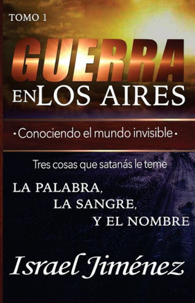 Guerra En Los Aires: Conociendo El Mundo Invisible (Spanish Edition)