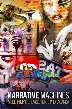 Narrative Machines: Modern Myth, Revolution, & Propaganda