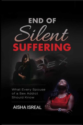 End Of Silent Suffering: What Every Spouse Of A Sex Addict Should Know