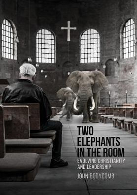 Two Elephants In The Room: Evolving Christianity And Leadership