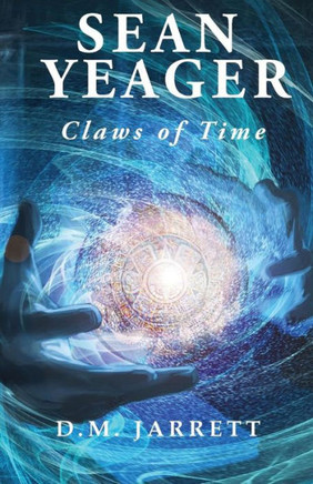 Sean Yeager Claws Of Time - Engaging Action Adventure For Ages 8 To 12 (3) (Sean Yeager Adventures)