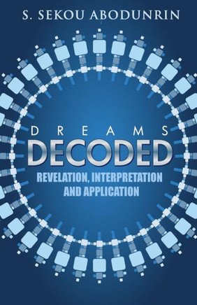 Dreams Decoded: Revelation, Interpretation & Application