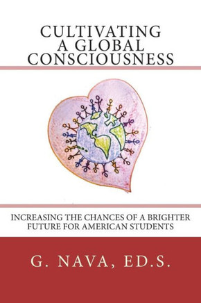 Cultivating A Global Consciousness: Increasing The Chances Of A Brighter Future For American Students