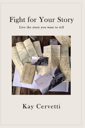 Fight For Your Story: Live The Story You Want To Tell