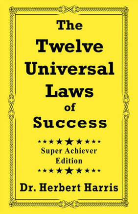 The Twelve Universal Laws Of Success