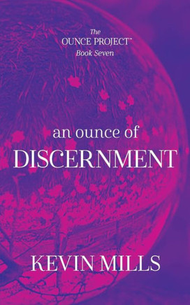 An Ounce Of Discernment: The Ounce Project - Book Seven