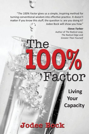 The 100% Factor: Living Your Capacity