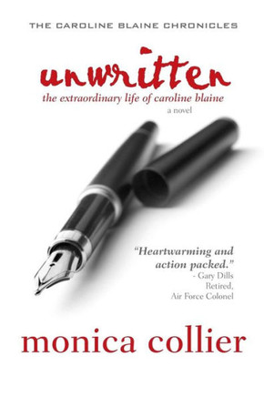 Unwritten: The Extraordinary Life Of Caroline Blaine (Caroline Blaine Chronicles)