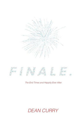 Finale.: The End Times And Happily Ever After.
