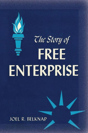 The Story Of Free Enterprise: A Course In Basic Americanism