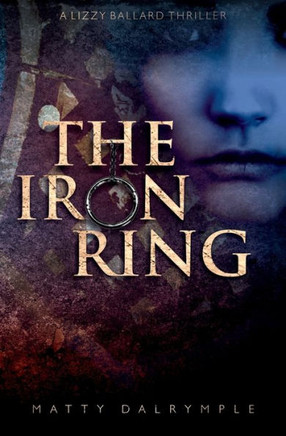The Iron Ring: A Lizzy Ballard Thriller (The Lizzy Ballard Thrillers)