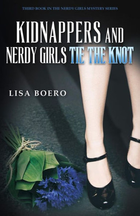 Kidnappers And Nerdy Girls Tie The Knot (Nerdy Girls Murder Mysteries)