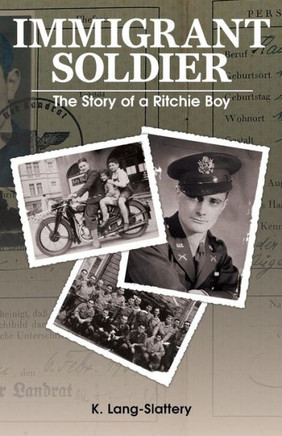 Immigrant Soldier,: The Story Of A Ritchie Boy