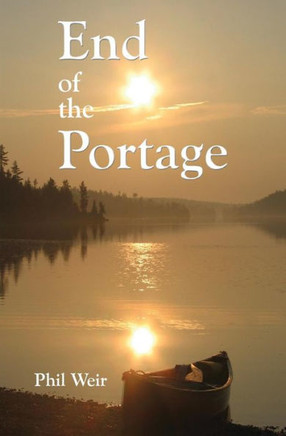 End Of The Portage: A Canoe Memoir