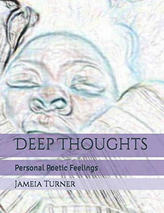 Deep Thoughts: Personal Poetic Feelings (Phase One)