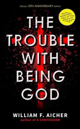 The Trouble With Being God : Special 10Th Anniversary Edition