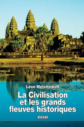 La Civilisation Et Les Grands Fleuves Historiques (French Edition) - 9781539807629