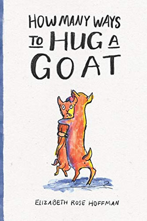 How Many Ways To Hug A Goat