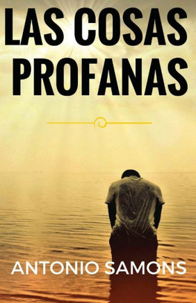 Las Cosas Profanas: Agnóstica (Spanish Edition)