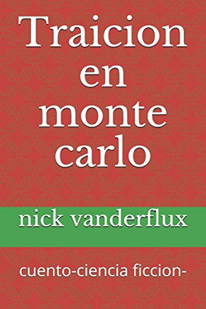 Traicion en monte carlo: cuento-ciencia ficcion- (Spanish Edition)