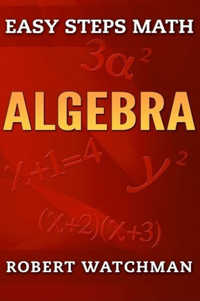 Algebra (Easy Steps Math) (Volume 6)