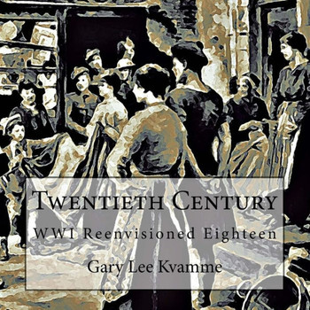 Twentieth Century : Wwi Reenvisioned Eighteen