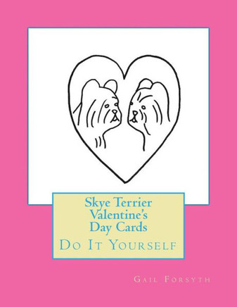 Skye Terrier Valentine'S Day Cards: Do It Yourself